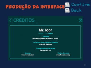 Produção da interface
14
 