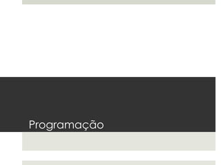 Programação
 