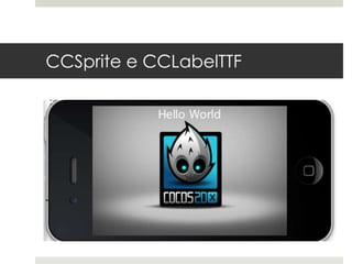 CCSprite e CCLabelTTF
 