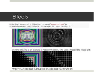 Effects




http://www.cocos2d-x.org/projects/cocos2d-x/wiki/Effects
 