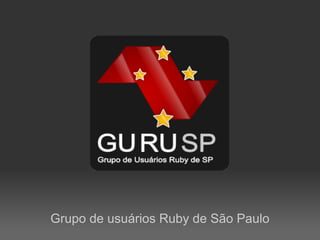 Grupo de usuários Ruby de São Paulo
 