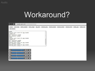 Audio




        Workaround?
 