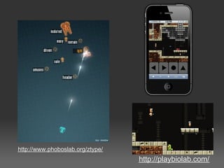 http://www.phoboslab.org/ztype/
                                  http://playbiolab.com/
 
