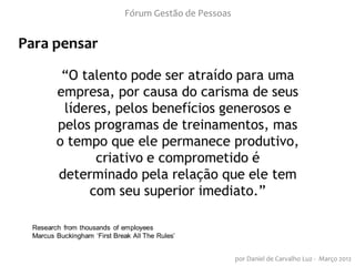Fórum Gestão de Pessoas


Para pensar




                                        por Daniel de Carvalho Luz - Março 2012
 