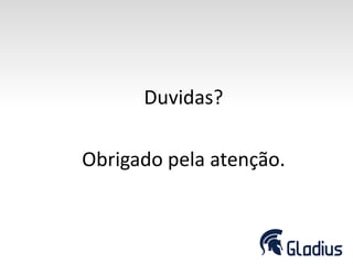 Duvidas?
Obrigado pela atenção.
 