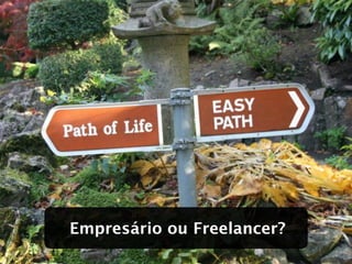 Empresário ou Freelancer?
 