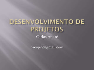 Carlos André
caosp72@gmail.com
 