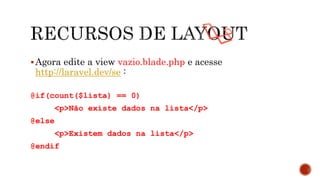 Agora edite a view vazio.blade.php e acesse
http://laravel.dev/se :
@if(count($lista) == 0)
<p>Não existe dados na lista</p>
@else
<p>Existem dados na lista</p>
@endif
 