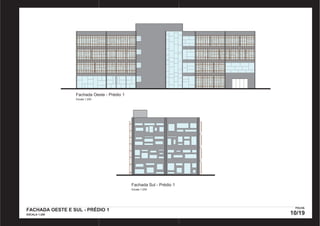 Fachada Oeste - Prédio 1 
Escala 1:200 
Fachada Sul - Prédio 1 
Escala 1:250 
FACHADA OESTE E SUL - PRÉDIO 1 
ESCALA 1:200 
FOLHA 
10/19 
PRODUCED BY AN AUTODESK EDUCATIONAL PRODUCT PRODUCED BY AN AUTODESK EDUCATIONAL PRODUCT 
PRODUCED BY AN AUTODESK EDUCATIONAL PRODUCT 
PRODUCED BY AN AUTODESK EDUCATIONAL PRODUCT 
 