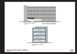 CENTRO ESPECIALIZADO EM 
REABILITAÇÃO FÍSICA E SOCIAL 
Fachada Leste - Prédio 2 
Escala 1:200 
COLOCAR DIVISÓRIAS 
DAS JANELAS E COR 
Fachada Norte - Prédio 2 
Escala 1:200 
FACHADA LESTE E NORTE - PRÉDIO 2 
ESCALA 1:200 
FOLHA 
16/19 
PRODUCED BY AN AUTODESK EDUCATIONAL PRODUCT PRODUCED BY AN AUTODESK EDUCATIONAL PRODUCT 
PRODUCED BY AN AUTODESK EDUCATIONAL PRODUCT 
PRODUCED BY AN AUTODESK EDUCATIONAL PRODUCT 
 