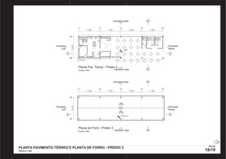 Fachada Oeste 
1 2 3 4 5 
7,80 7,80 7,80 
8,00 
7,80 
A 
B 
Ves. 
Fem. 
Ves. 
Mas. 
Despes. 
Cozinha 
Atendimento 
Administração Área de Mesas 
Proj. Cobertura 
Planta Pav. Térreo - Prédio 3 
Escala 1:200 
Sanitário 
Feminino 
Sanitário 
Masculino 
Sanit. 
Excl. 
A A 
Fachada Leste 
Fachada 
Norte 
Fachada 
Sul 
B B 
798 
Fachada Oeste 
7,80 7,80 7,80 
8,00 
7,80 
A 
A A 
B 
1 2 3 4 5 
2% 
2% 
Planta de Forro - Prédio 3 
Escala 1:200 
Fachada Leste 
Fachada 
Norte 
Fachada 
Sul 
B B 
803,20 
PLANTA PAVIMENTO TÉRREO E PLANTA DE FORRO - PRÉDIO 3 
ESCALA 1:200 
FOLHA 
18/19 
PRODUCED BY AN AUTODESK EDUCATIONAL PRODUCT PRODUCED BY AN AUTODESK EDUCATIONAL PRODUCT 
PRODUCED BY AN AUTODESK EDUCATIONAL PRODUCT 
PRODUCED BY AN AUTODESK EDUCATIONAL PRODUCT 
 