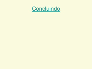 Concluindo
 
