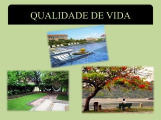 QUALIDADE DE VIDA
 