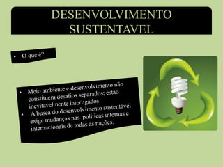 DESENVOLVIMENTO
SUSTENTAVEL
 