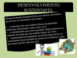 DESENVOLVIMENTO
SUSTENTAVEL
 