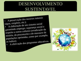DESENVOLVIMENTO
SUSTENTAVEL
 