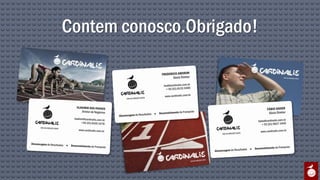 Contem conosco.Obrigado!
 