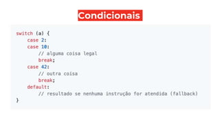 Condicionais
 