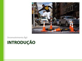 Desenvolvimento Ágil
 