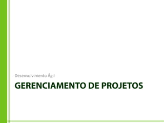 Desenvolvimento Ágil
 