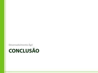 Desenvolvimento Ágil
 