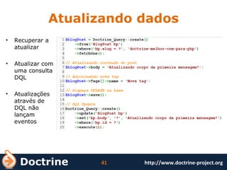 Atualizando dados Recuperar a atualizar Atualizar com uma consulta DQL Atualizações através de DQL não lançam eventos 