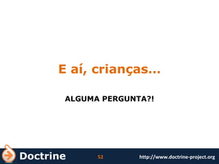 E aí, crianças… ALGUMA PERGUNTA?! 