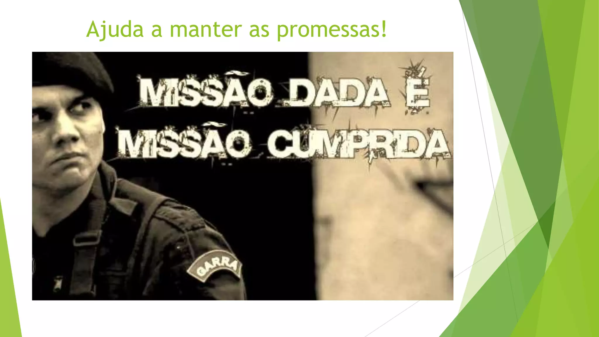 Ajuda a manter as promessas!
 
