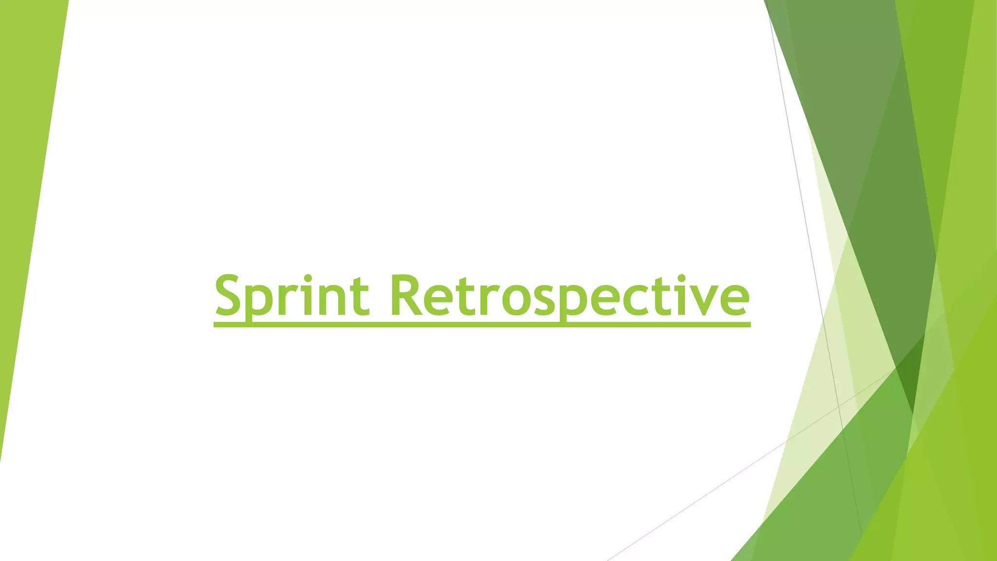 Sprint Retrospective
 