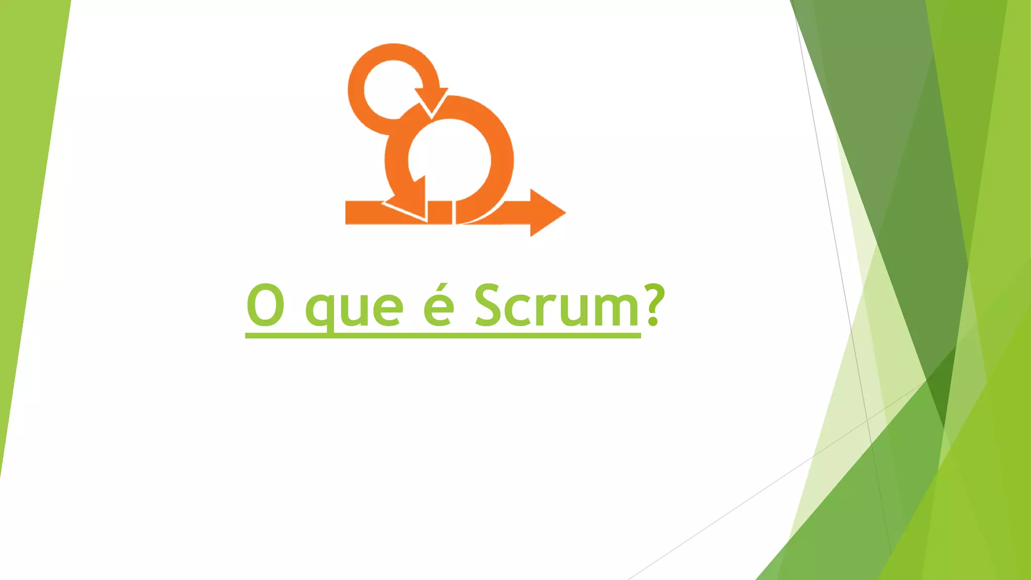 O que é Scrum?
 