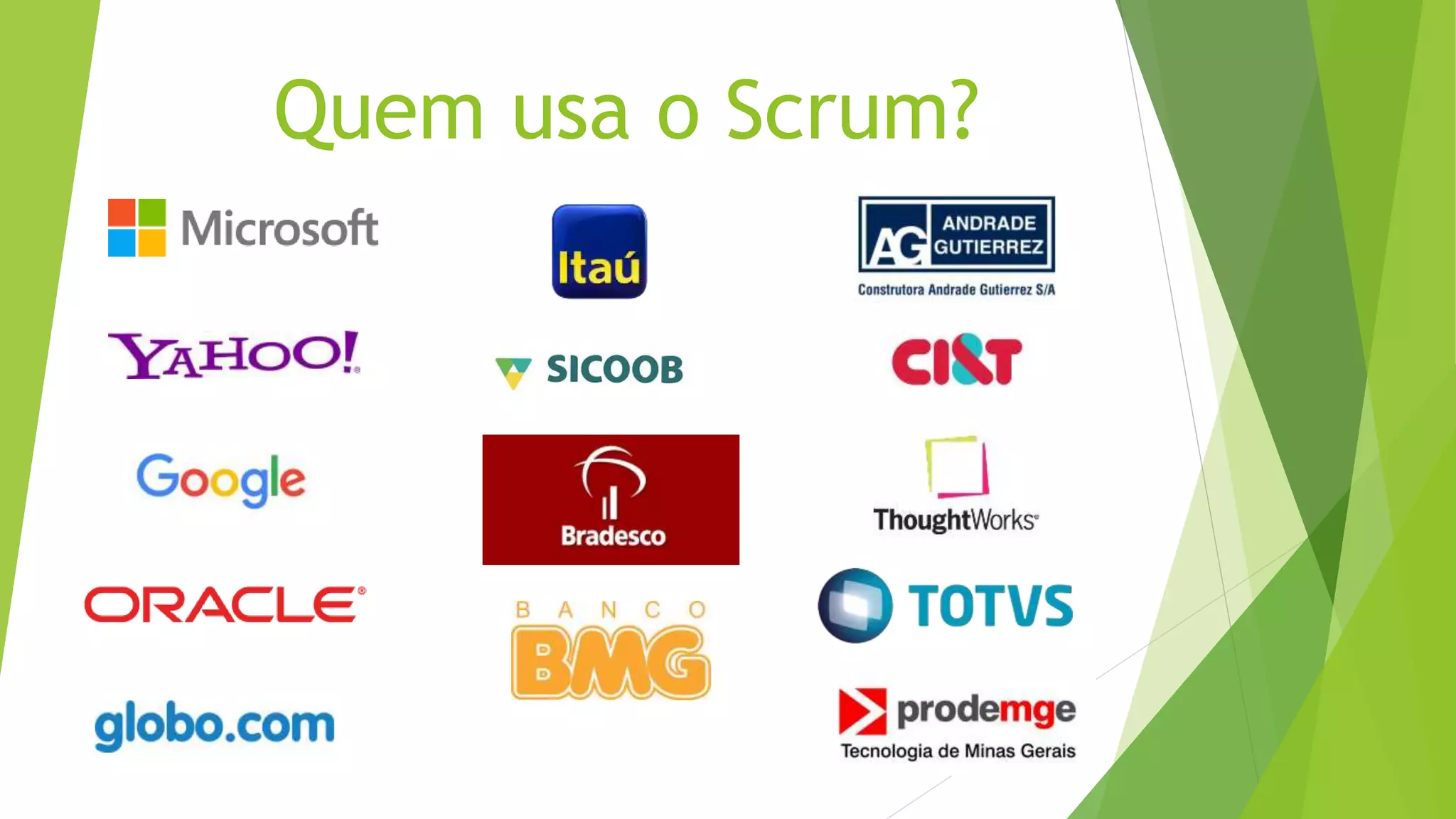 Quem usa o Scrum?
 