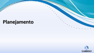 Planejamento
 