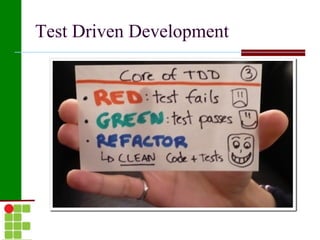 Test Driven Development
 