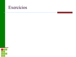 Exercícios
 