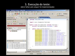 3. Execução do teste: (deve falhar pois sequer há implementação)‏ 
