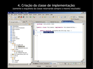 4. Criação da classe de implementação: (somente o esqueleto da classe retornando sempre o mesmo resultado)‏ 