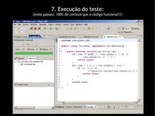 7. Execução do teste: (teste passou: 100% de certeza que o código funciona!!!)‏ 