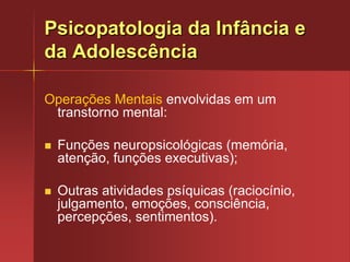 Objetivo: descrição e explicação dos processos internos de desenvolvimento da personalidade e da cognição;