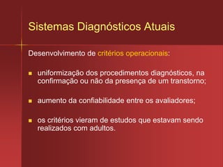 DesenvolvimentoReabilitaçãode aspectos do desenvolvimento:Alguns são irrecuperáveis(ex: psicoses instaladas precocemente, comprometem a linguagem, mas também os outros  aspectos do desenvolvimento) = Prejuízo