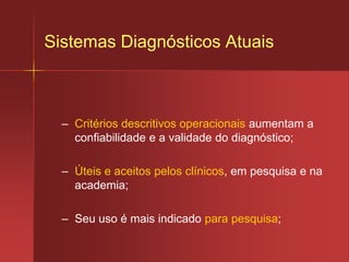 Psicopatologia da Infância e da AdolescênciaDefinida como um transtorno em uma ou mais das seguintes áreas: comportamento manifesto; estados emocionais;relacionamentos interpessoais;função cognitiva (Kaplan e Sadok, 1999).