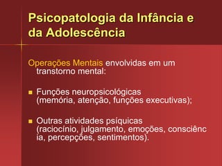 Objetivo: descrição e explicação dos processos internos de desenvolvimento da personalidade e da cognição;