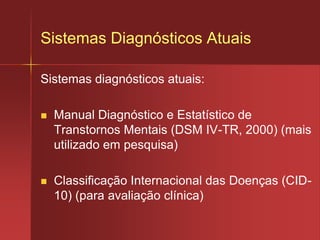 Prejuízo e DéficitPrejuízo  É o que interfere no desenvolvimento, em uma ou mais áreas:rendimento escolar;comportamento na escola;relacionamento interpessoais em casa, com pares, na escola e na comunidade;no uso do tempo livre, eno desenvolvimento do senso de self e de identidade (Kaplan e Sadok, 1999).