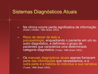 Psicopatologia da Infância e da AdolescênciaÁreas consideradas no estudo da psicopatologia da infância e da adolescência: fenomenologia clínica (descrição dos fenômenos clínicos dos transtornos psicopatológicos da criança e do adolescente);fatores psicossociais;fatores demográficos;fatores biológicos;fatores genéticos;fatores familiares;história natural; resposta à intervenção.