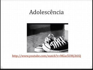 Adolescência




http://www.youtube.com/watch?v=MGw5UMj3tUQ
 