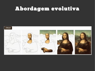 Abordagem evolutiva
 