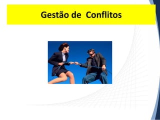 Gestão de Conflitos

 