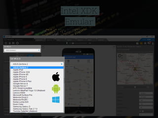 Intel XDK
Emular
 