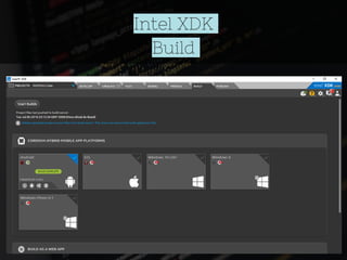 Intel XDK
Build
 