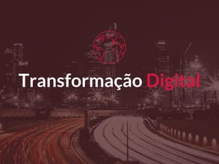 Transformação Digital
 