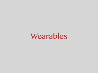 Wearables 
 
